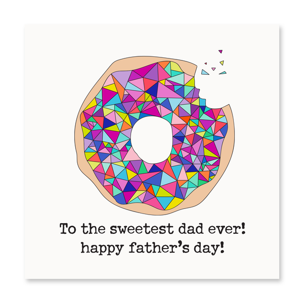 To the sweetest dad ever!