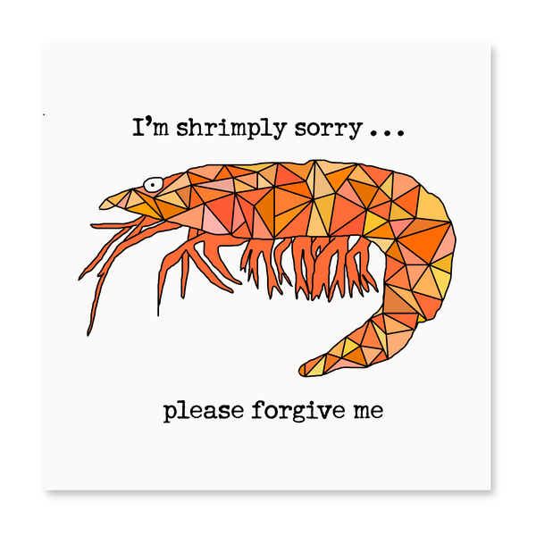 I'm Shrimply Sorry